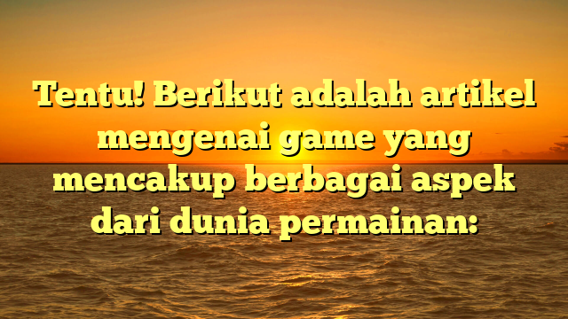 Dunia Game: Hiburan, Seni, dan Komunitas